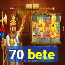 70 bete